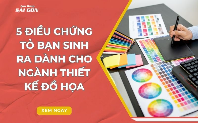 5 điều chứng tỏ bạn sinh ra dành cho ngành Thiết kế đồ họa