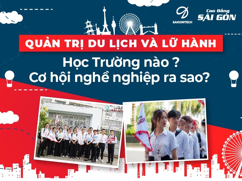 Ngành Quản trị du lịch và lữ hành học trường nào? Cơ hội nghề nghiệp ra sao?