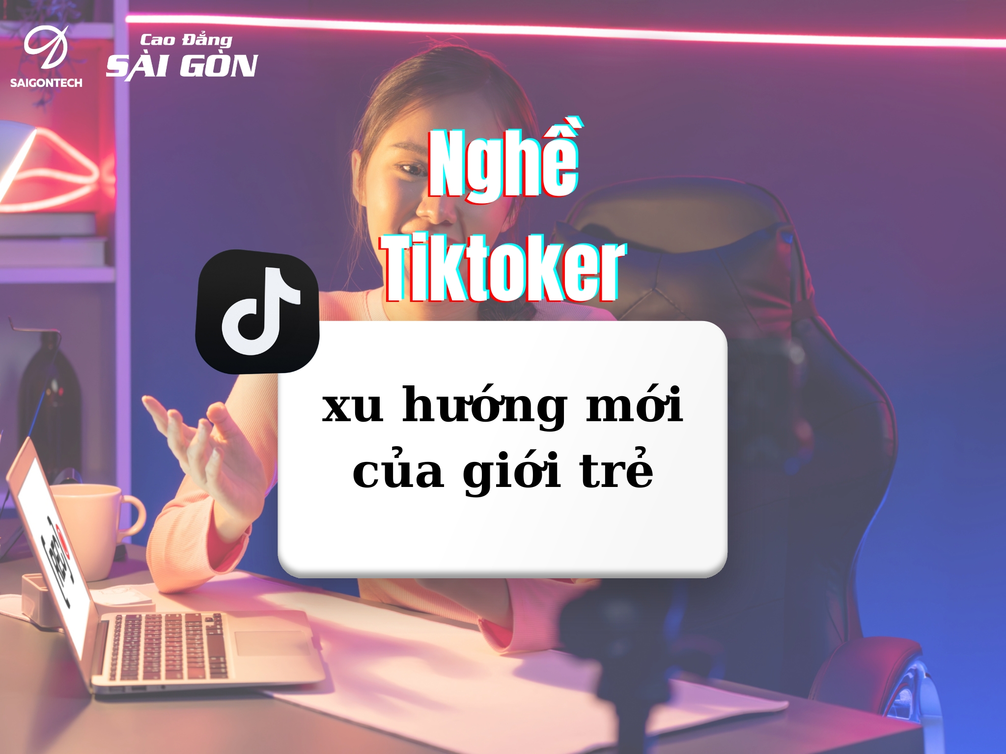 Tiktoker, livestream, Cao đẳng Sài Gòn