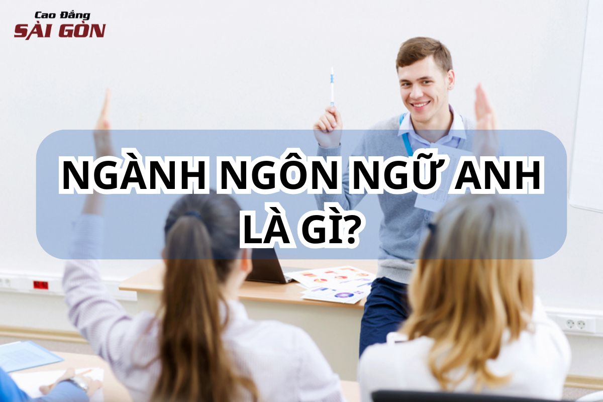 Ngành Ngôn ngữ Anh là gì?