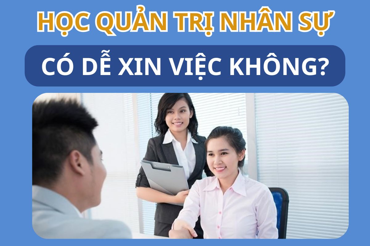 Học ngành quản trị nhân sự có dễ xin việc không?