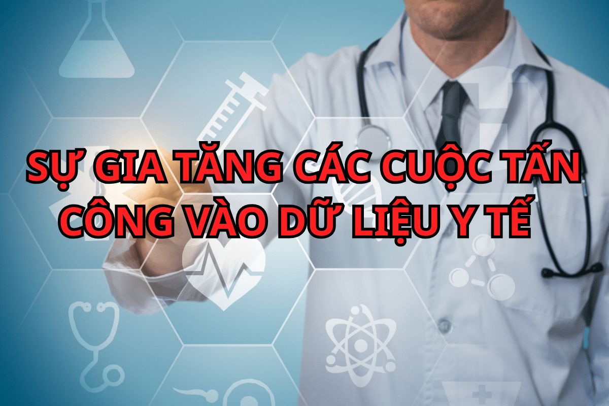 Sự gia tăng đáng báo động của các cuộc tấn công vào dữ liệu y tế